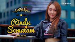 Sandrina  Rindu Semalam Official Music Video NAGASWARA [upl. by Aratal]