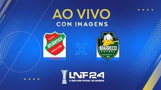 JOGO COMPLETO  LNF 2024  ATLÂNTICO x MARRECO  2ª RODADA [upl. by Charbonneau774]