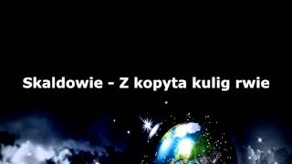 Skaldowie  Z kopyta kulig rwie [upl. by Anib]