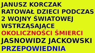 Jasnowidz Jackowski przepowiednia Janusz Korczak 2 światowa [upl. by Beryl]