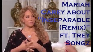 Mariah Carey about quotInseparable Remixquot feat Trey Songz 20112014 Soustitres FR [upl. by Eeliab]