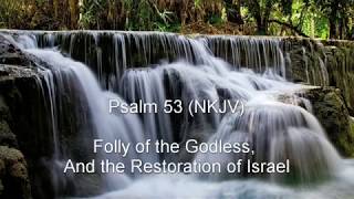 Psalm 53 NKJV  Folly of the Godless and the Restoration of Israel [upl. by Netsirk]