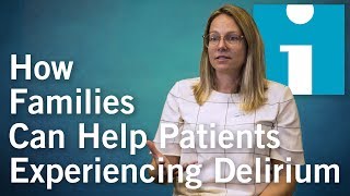 How Families Can Help Patients Experiencing Delirium [upl. by Cookie]