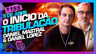 O INÍCIO DA TRIBULAÇÃO DANIEL LOPEZ E DANIEL MASTRAL  Inteligência Ltda Podcast 1155 [upl. by Halda426]