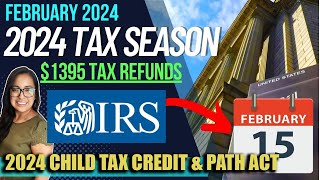 NEW 2024 TAX RETURN UPDATE FEBRUARY 17 1395 TAX REFUNDS 2024 Child Tax Credit UPDATE amp Path ACT [upl. by Gass]