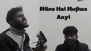 Milne Hai Mujhse Aayi 🎸Cover  Use Headphone [upl. by Davin61]