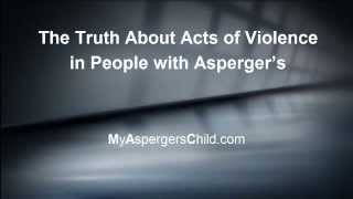 The Truth About quotActs of Violencequot in People with Aspergers [upl. by Ilera906]