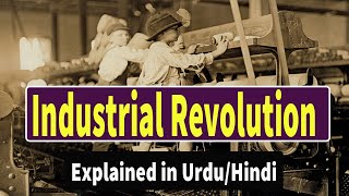 Industrial Revolution Definitions History Causes amp Inventions  Explained in urduhindi [upl. by Jew]