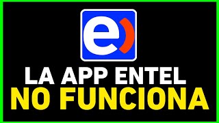 ✅La APP De ENTEL No FUNCIONA  La App de ENTEL No ABRE SOLUCIONADO [upl. by Nwahsad]