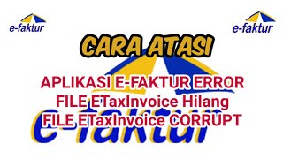 SOLUSI EFAKTUR PAJAK 22 ERROR CORRUPT ATASI FILE ETAXINVOICE HILANG KENA VIRUS [upl. by Thurlough994]