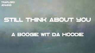 A Boogie Wit da Hoodie  Still Think About You Lyrics [upl. by Arleen]