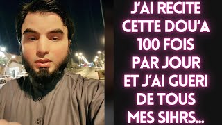 JAI RECITE 100 FOIS CETTE DOUA ET JAI GUERI DE TOUS MES SIHRS [upl. by Ibbor882]