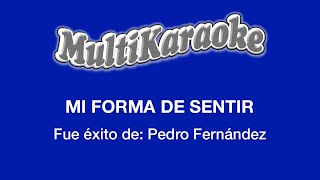 Mi Forma De Sentir  Multikaraoke  Fue Éxito de Pedro Fernández [upl. by Ynamreg854]