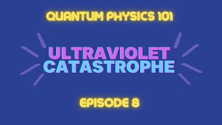 The beginning of quantum mechanics  The Ultraviolet Catastrophe [upl. by Eeryn967]