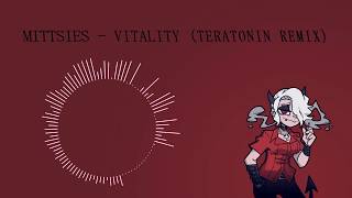 Mittsies  Vitality Teratonin Remix [upl. by Alekehs]