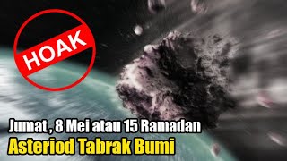 HOAKS Asteroid akan Tabrak Bumi Besok Jumat 8 Mei atau 15 Ramadan [upl. by Andriana883]