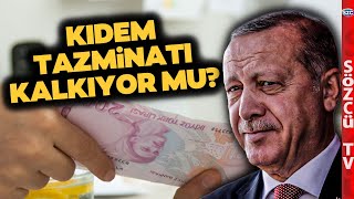 İktidar İşçinin Tazminatına Göz Dikti Kıdem Tazminatı Kalkıyor mu [upl. by Kit]