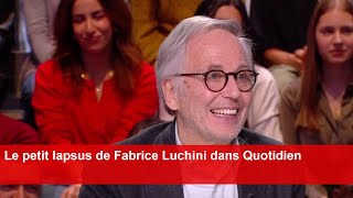 Le petit lapsus de Fabrice Luchini dans Quotidien [upl. by Nodnelg]