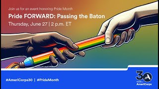 AmeriCorps Presents Pride FORWARD Passing the Baton 62724 [upl. by Irrahs]