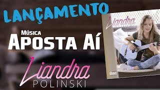 Liandra Polinski  Aposta Aí Lyric Video  Lançamento [upl. by Iraj]