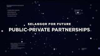 Selangor for Future EP1 PublicPrivate Partnerships [upl. by Benedikta]