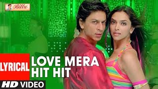 LYRICAL Love Mera Hit Hit  Billu  Shahrukh Khan Deepika Padukone  Neeraj Shridhar Tulsi Kumar [upl. by Nakeber]