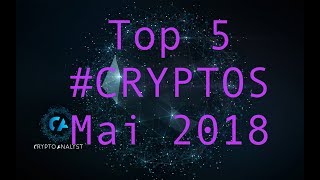 Top 5 Cryptos Mai 2018 [upl. by Oetsira]