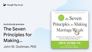 The Seven Principles for Making Marriage Work… by John M Gottman PhD · Audiobook preview [upl. by Liva113]