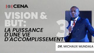 Vision amp but La puissance dune vie daccomplissement  Pt 3  Dr Michaux M CENAENCÉLÉBRATION [upl. by Anyt]