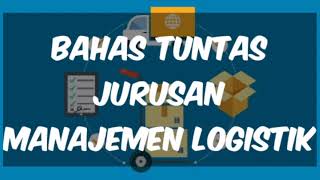 BAHAS TUNTAS JURUSAN MANAJEMEN LOGISTIK JURUSANMANAJEMEN MANAJEMENORGANISASI manajemenproduksi [upl. by Pelagi820]