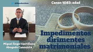 Impedimentos dirimentes matrimoniales Canon 1083 edad [upl. by Lehsar589]