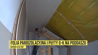 Montaż foli paroizolacyjnej i płyt GK na poddaszu [upl. by Johna309]