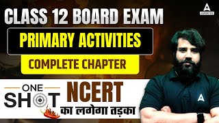 Class 12 Board Exam 2024  Geography  Primary Activities  One Shot by Sunil Sir [upl. by Ardnoyek]