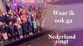 Waar ik ook ga  Nederland Zingt [upl. by Tutto212]