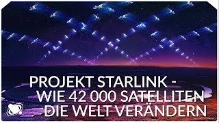 Projekt Starlink  Wie 42 000 Satelliten die Welt verändern  RaumZeit 2023 [upl. by Afesoj911]