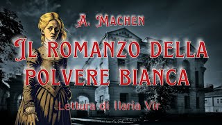 A Machen Il romanzo della polvere bianca  Audiolibro ita Lettura di Vir [upl. by Cherilyn]