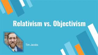 Relativism vs Objectivism [upl. by Nolla]