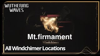 all Windchimer Mt Firmament Wuthering Waves [upl. by Druci717]