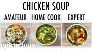 4 Levels of Chicken Soup Amateur to Food Scientist  Epicurious [upl. by Kentigerma53]