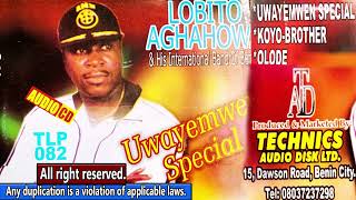 Lobito Aghahowa Full Album Titled Uwayemwen Special A Technics Audio Disc Ltd Property [upl. by Loveridge]