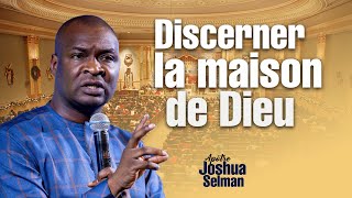 Discerner La Maison De Dieu  Apôtre Joshua Selman [upl. by Ardua855]