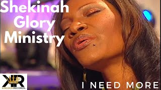 I Need More  Shekinah Glory Ministry Full HD Throwback [upl. by Elwee]