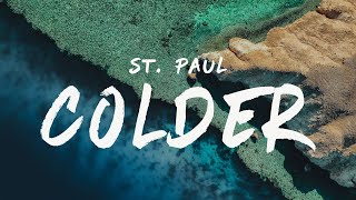 St Paul  Colder Lyrics [upl. by Dalila]