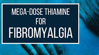 Megadose Thiamine Vitamin B1 for Fibromyalgia [upl. by Lered]