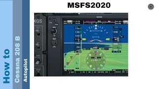 Flight Simulator 2020  How to  Cessna 208 B Gran Caravan  autopilot [upl. by Eissel456]