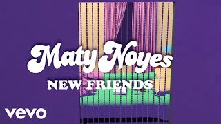 Maty Noyes  New Friends Lyric Video [upl. by Lleruj]