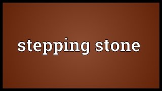 Stepping stone Meaning [upl. by Llednol]