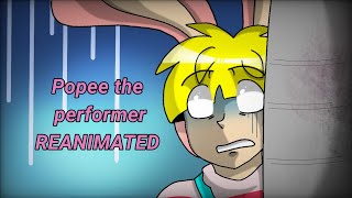 Popee the performer REANIMATED read desc [upl. by Walter160]