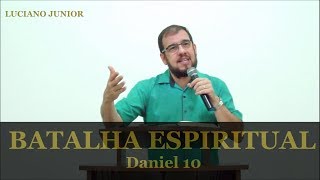 BATALHA ESPIRITUAL  Daniel 10121  Luciano Junior [upl. by Natalie]