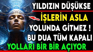 YILDIZIN DÜŞÜKSE İŞLERİN ASLA YOLUNDA GİTMEZ  BU DUA TÜM KAPALI YOLLARI BİR BİR AÇIYOR [upl. by Tidwell199]